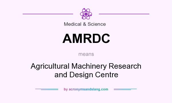What does AMRDC mean? It stands for Agricultural Machinery Research and Design Centre
