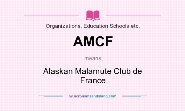 What does AMCF mean? It stands for Alaskan Malamute Club de France