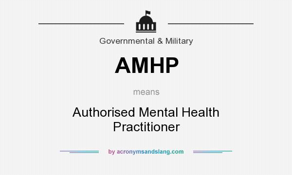 What does AMHP mean? It stands for Authorised Mental Health Practitioner