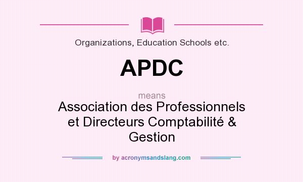 What does APDC mean? It stands for Association des Professionnels et Directeurs Comptabilité & Gestion