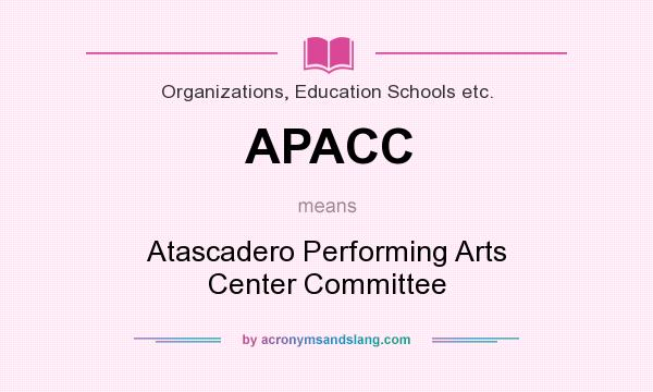What does APACC mean? It stands for Atascadero Performing Arts Center Committee