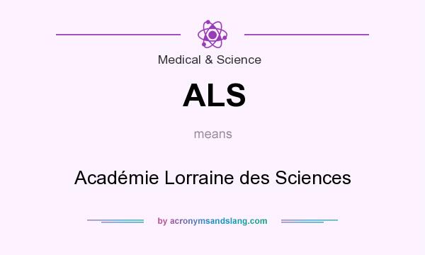 What does ALS mean? It stands for Académie Lorraine des Sciences