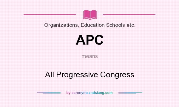 What does APC mean? It stands for All Progressive Congress