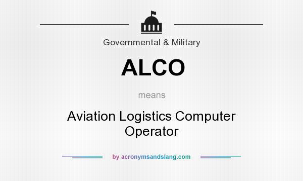 What does ALCO mean? It stands for Aviation Logistics Computer Operator