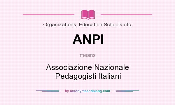 What does ANPI mean? It stands for Associazione Nazionale Pedagogisti Italiani