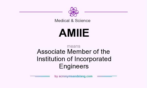 What does AMIIE mean? It stands for Associate Member of the Institution of Incorporated Engineers