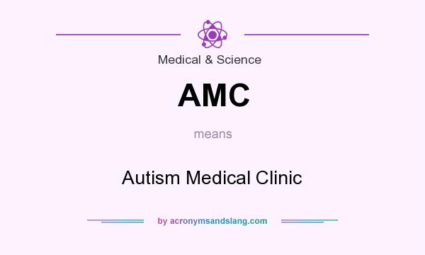 What does AMC mean? It stands for Autism Medical Clinic