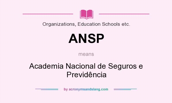 What does ANSP mean? It stands for Academia Nacional de Seguros e Previdência
