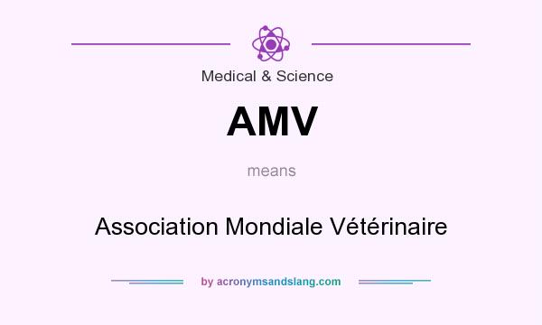 What does AMV mean? It stands for Association Mondiale Vétérinaire