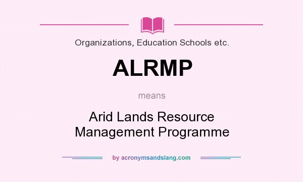 What does ALRMP mean? It stands for Arid Lands Resource Management Programme
