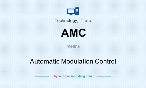 What does AMC mean? It stands for Automatic Modulation Control