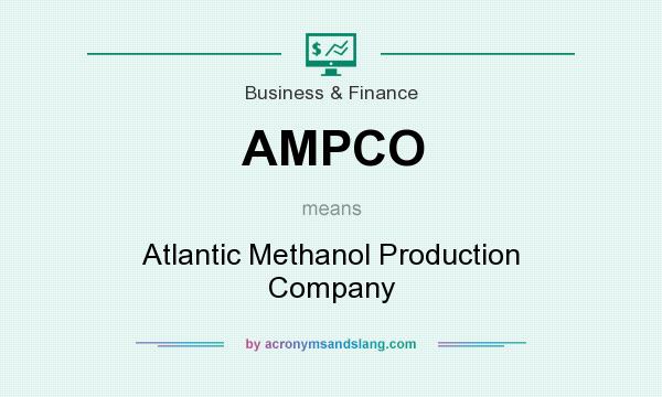 What does AMPCO mean? It stands for Atlantic Methanol Production Company
