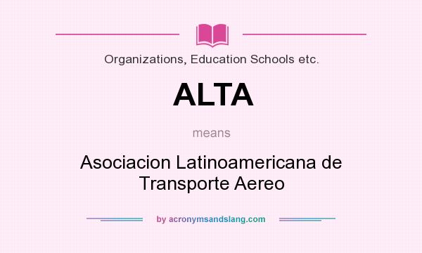 What does ALTA mean? It stands for Asociacion Latinoamericana de Transporte Aereo