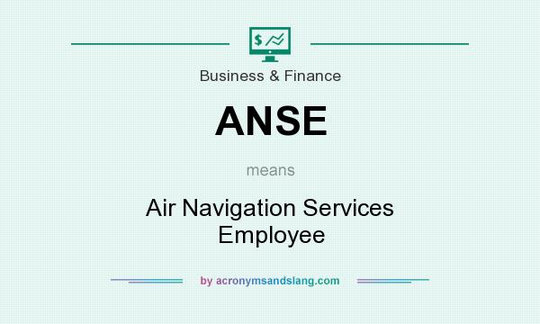What does ANSE mean? It stands for Air Navigation Services Employee