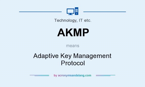 What does AKMP mean? It stands for Adaptive Key Management Protocol