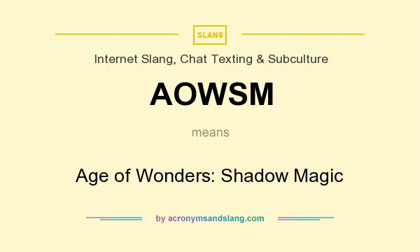 What does AOWSM mean? It stands for Age of Wonders: Shadow Magic