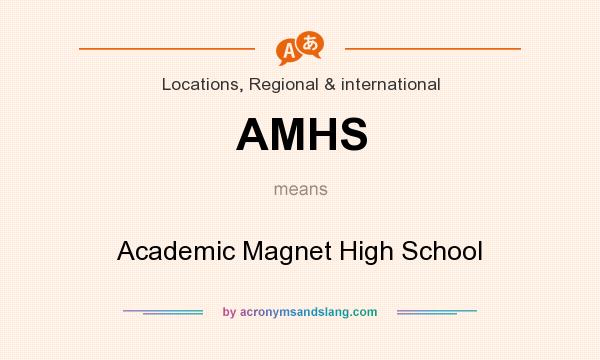 What does AMHS mean? It stands for Academic Magnet High School
