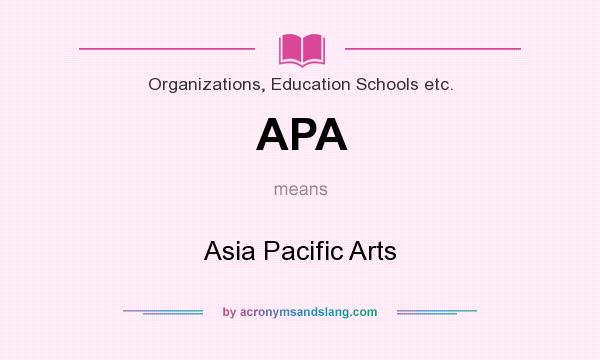 What does APA mean? It stands for Asia Pacific Arts