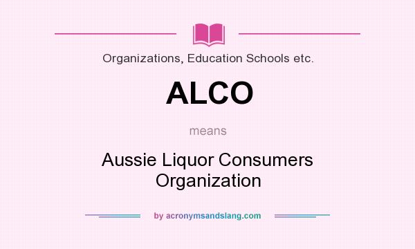 What does ALCO mean? It stands for Aussie Liquor Consumers Organization