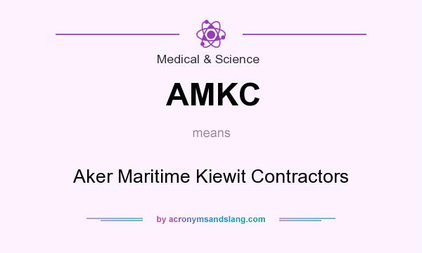 What does AMKC mean? It stands for Aker Maritime Kiewit Contractors