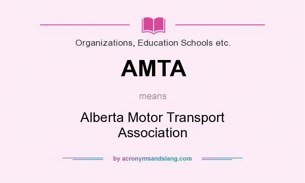 What does AMTA mean? It stands for Alberta Motor Transport Association