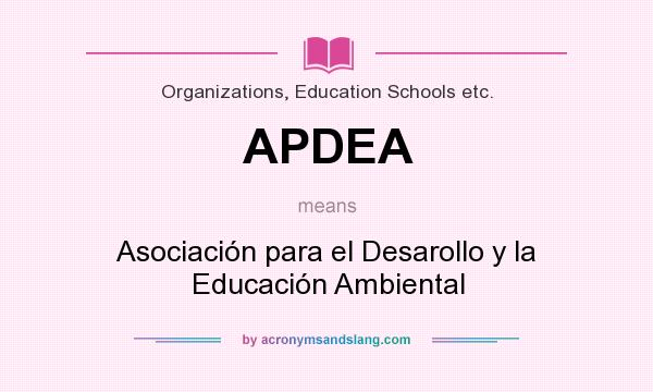 What does APDEA mean? It stands for Asociación para el Desarollo y la Educación Ambiental