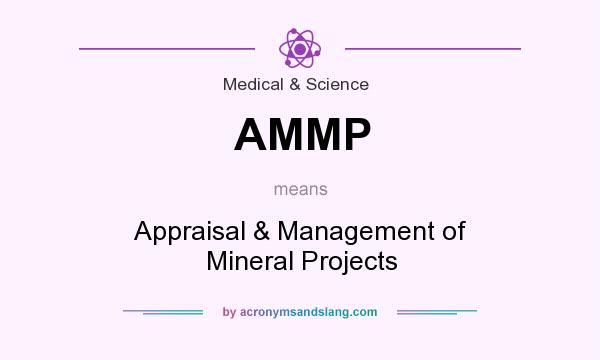 What does AMMP mean? It stands for Appraisal & Management of Mineral Projects