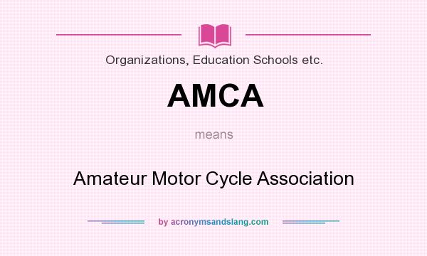 What does AMCA mean? It stands for Amateur Motor Cycle Association