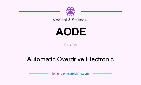 What does AODE mean? It stands for Automatic Overdrive Electronic