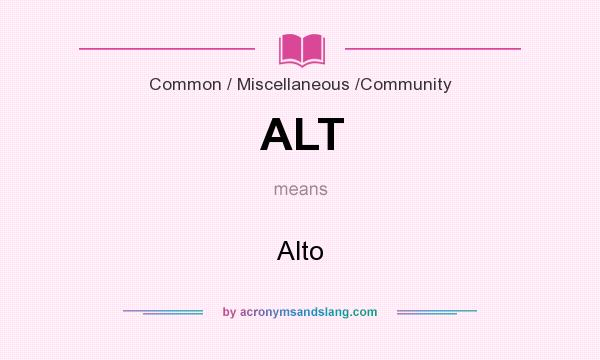 What does ALT mean? It stands for Alto