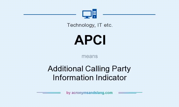 What does APCI mean? It stands for Additional Calling Party Information Indicator