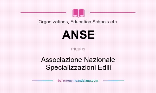 What does ANSE mean? It stands for Associazione Nazionale Specializzazioni Edili