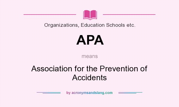 What does APA mean? It stands for Association for the Prevention of Accidents
