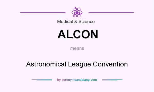 What does ALCON mean? It stands for Astronomical League Convention