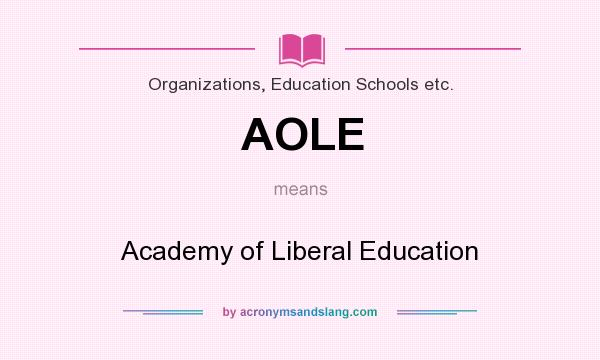 What does AOLE mean? It stands for Academy of Liberal Education