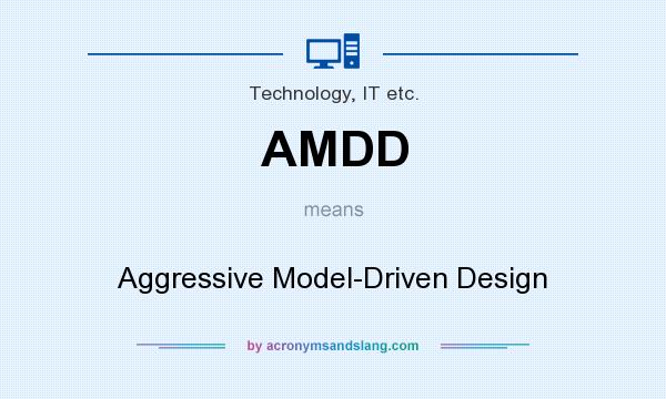 What does AMDD mean? It stands for Aggressive Model-Driven Design