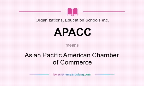 What does APACC mean? It stands for Asian Pacific American Chamber of Commerce