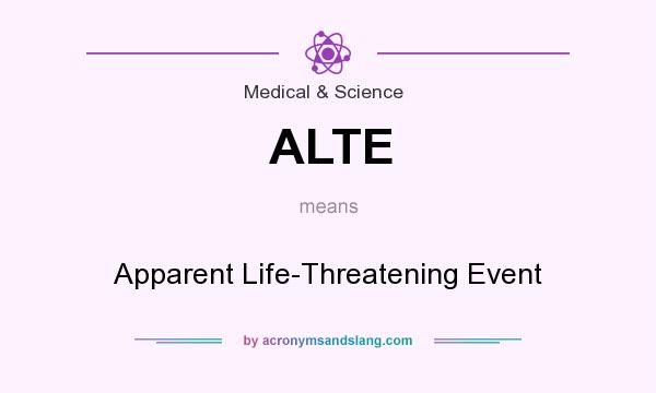 What does ALTE mean? It stands for Apparent Life-Threatening Event