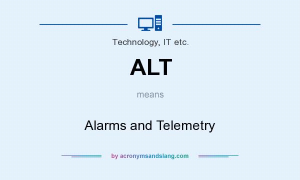 What does ALT mean? It stands for Alarms and Telemetry