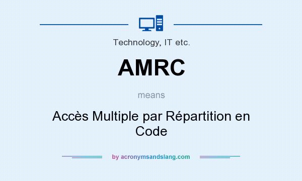 What does AMRC mean? It stands for Accès Multiple par Répartition en Code