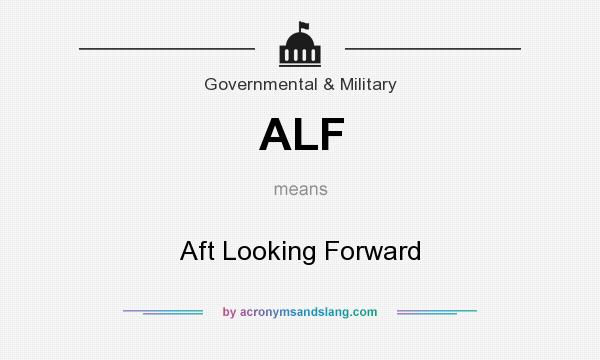 What does ALF mean? It stands for Aft Looking Forward