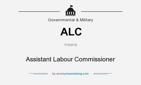 What does ALC mean? It stands for Assistant Labour Commissioner
