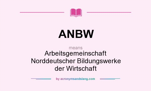What does ANBW mean? It stands for Arbeitsgemeinschaft Norddeutscher Bildungswerke der Wirtschaft