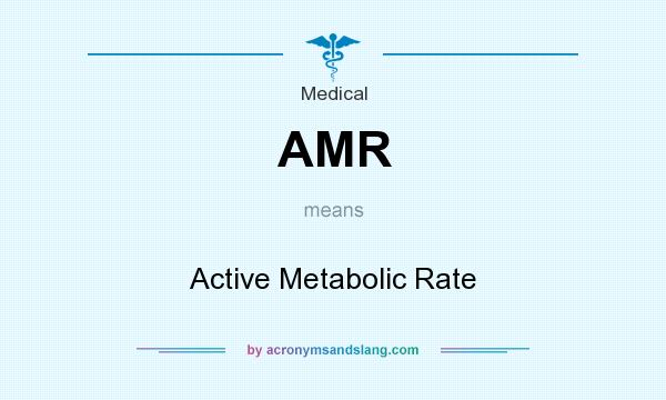 What does AMR mean? It stands for Active Metabolic Rate