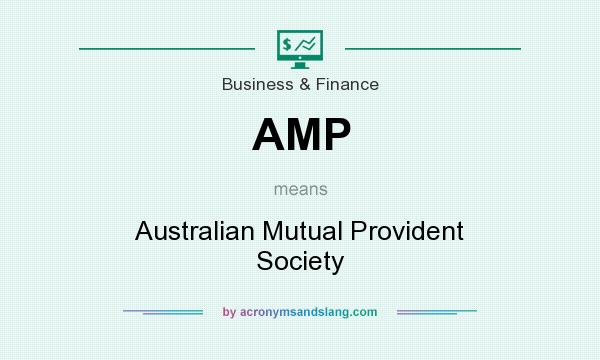 What does AMP mean? It stands for Australian Mutual Provident Society
