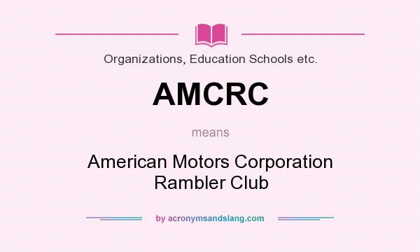 What does AMCRC mean? It stands for American Motors Corporation Rambler Club