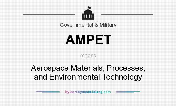 What does AMPET mean? It stands for Aerospace Materials, Processes, and Environmental Technology