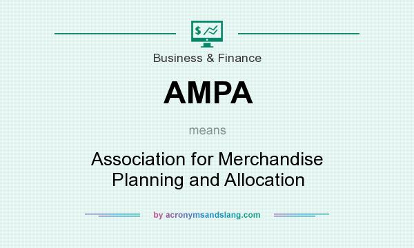 What does AMPA mean? It stands for Association for Merchandise Planning and Allocation