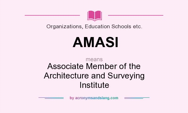 What does AMASI mean? It stands for Associate Member of the Architecture and Surveying Institute