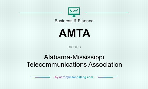 What does AMTA mean? It stands for Alabama-Mississippi Telecommunications Association